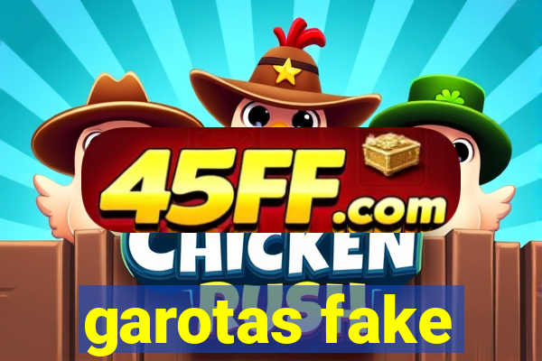 garotas fake